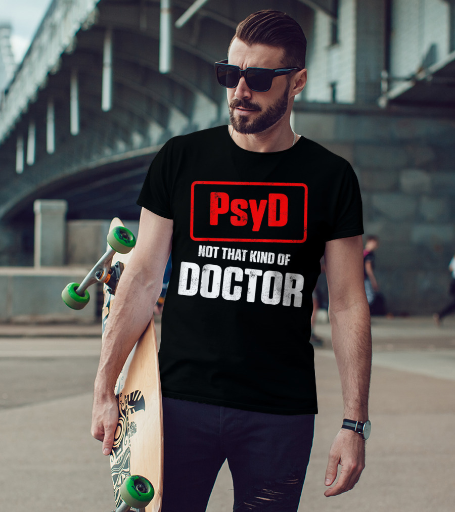 Psyd Not That Kind Of Doctor T-Shirt