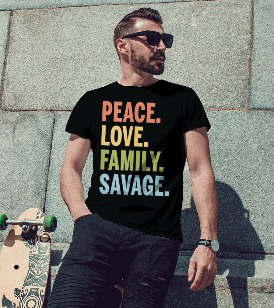 Peace Love Family Savage T-Shirt