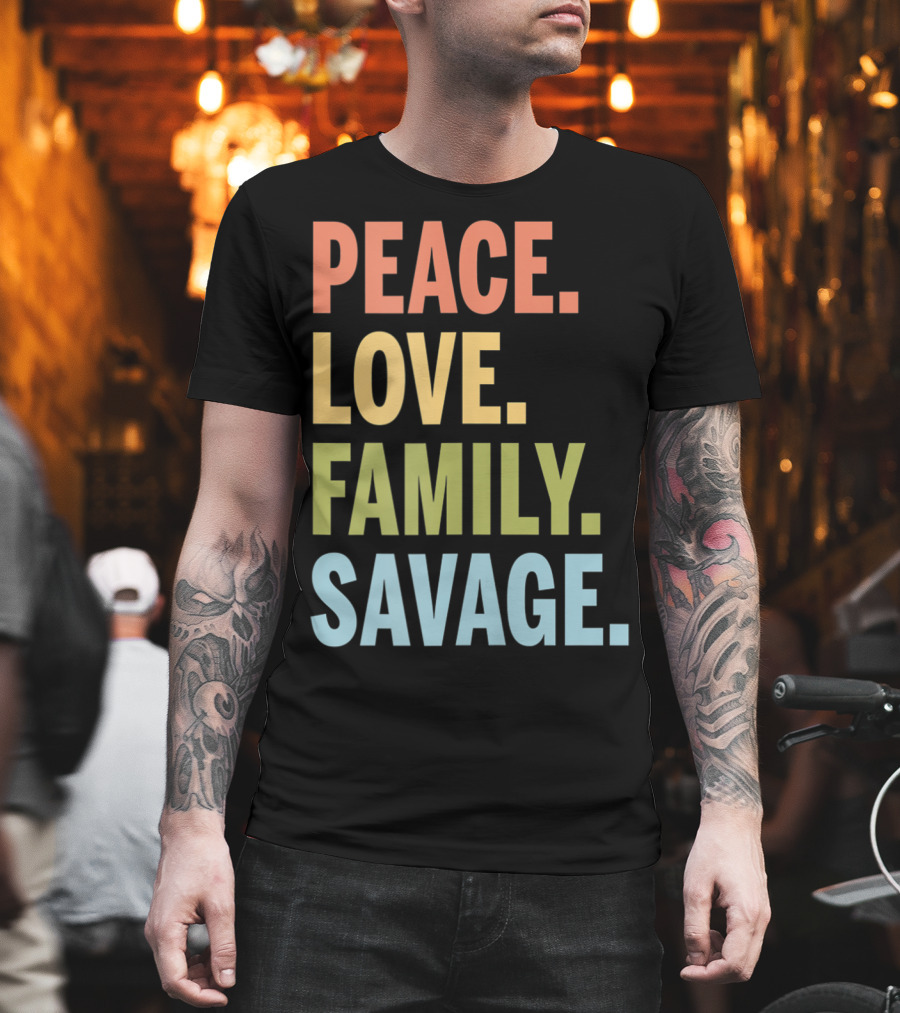 Peace Love Family Savage T-Shirt