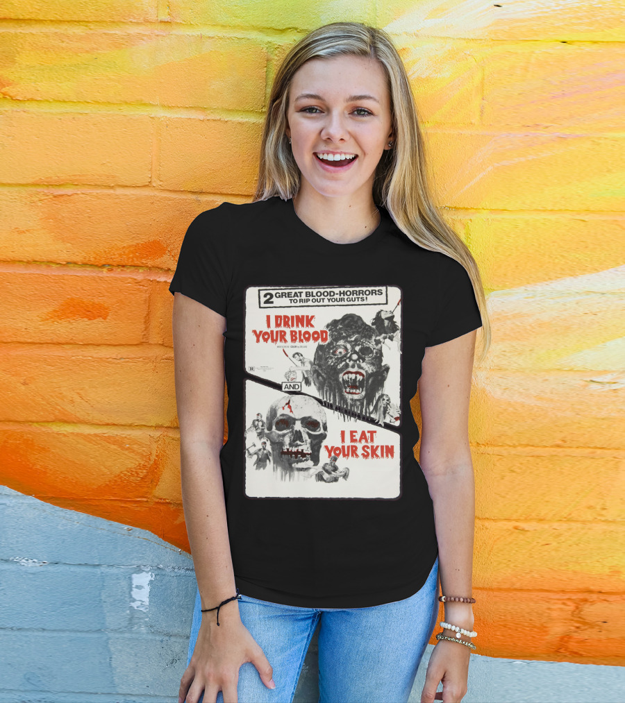I Drink Your Blood I Eat Your Skin 2 Great Blood-Horrors Classic Halloween Monster T-Shirt