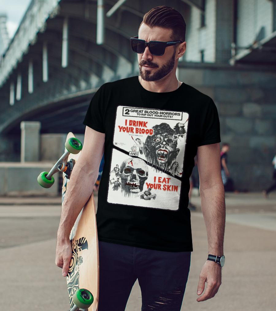 I Drink Your Blood I Eat Your Skin 2 Great Blood-Horrors Classic Halloween Monster T-Shirt