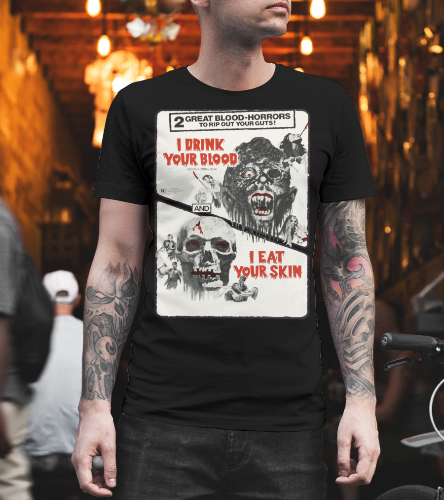 I Drink Your Blood I Eat Your Skin 2 Great Blood-Horrors Classic Halloween Monster T-Shirt