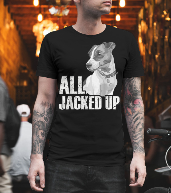 All Jacked Up Jack Russell Terrier JRT Lover Vintage T-Shirt All Jacked Up Jack Russell Terrier JRT Lover Vintage T-Shirt