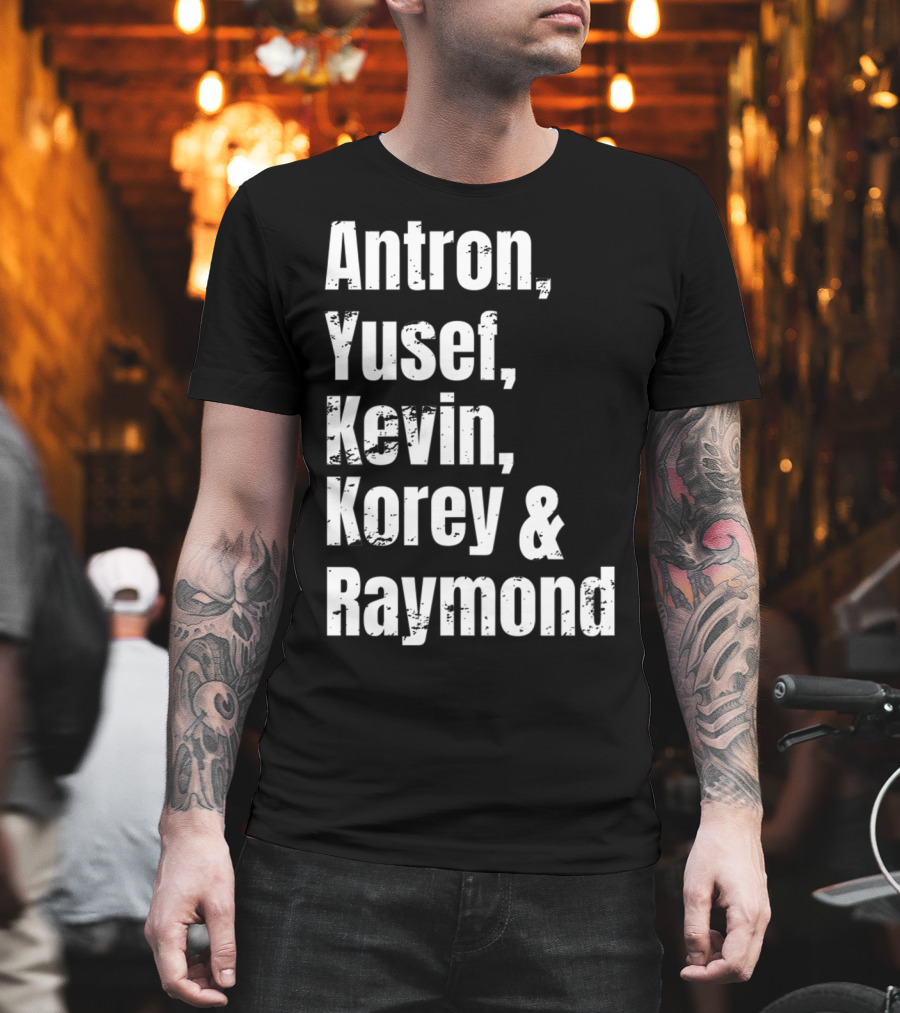 Antron Yusef Kevin Korey Raymond Names List T-Shirt