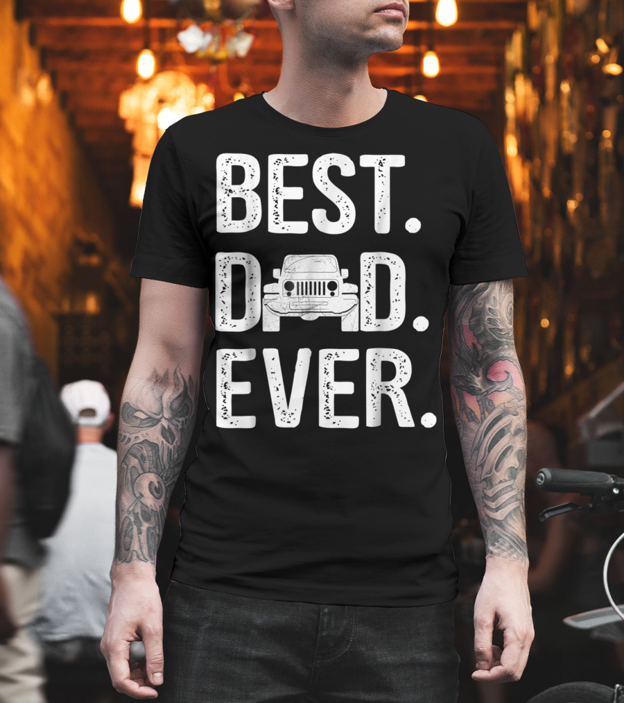 Best Dad Ever Jeep Father Love T-Shirt