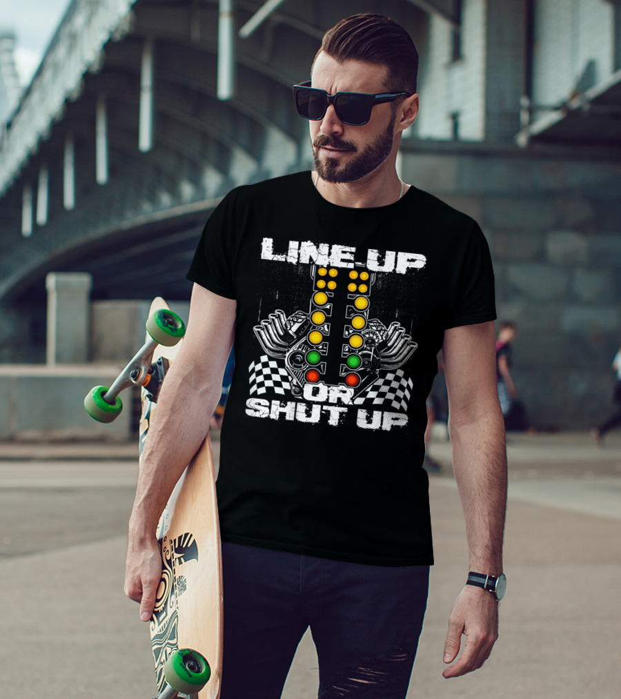 Line Up Or Shut Up Drag Racing Engine Checkered Flags T-Shirt