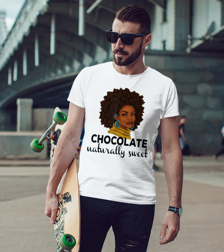 Chocolate Naturally Sweet Bold And Beautiful T-Shirt