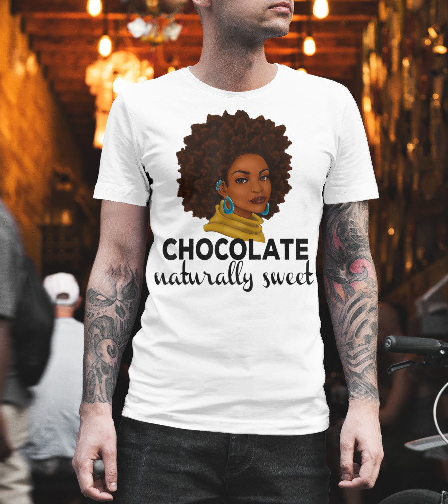Chocolate Naturally Sweet Bold and Beautiful T-Shirt