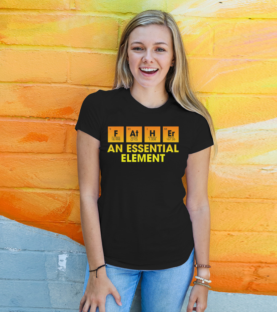 Father An Essential Element Fluorine Astatine Hydrogen Terbium T-Shirt