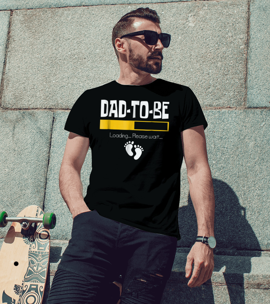 Dad To Be Loading Please Wait With Baby Feet T-Shirt