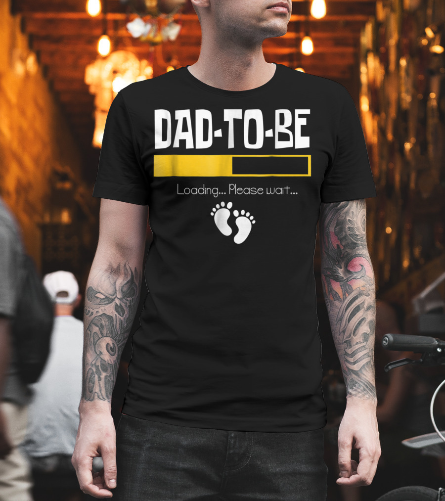 Dad To Be Loading Please Wait With Baby Feet T-Shirt