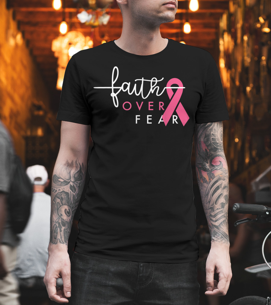 Faith Over Fear Pink Ribbon Breast Cancer Awareness T-Shirt