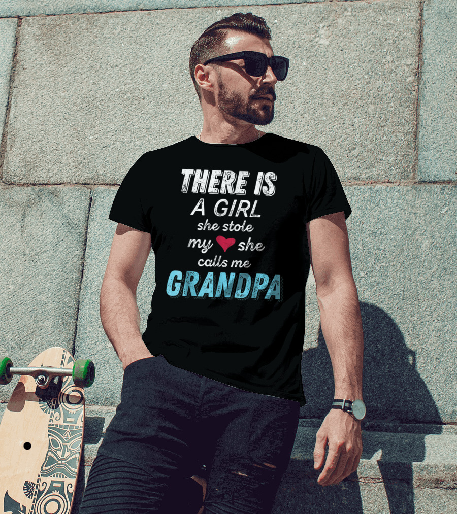 There Is A Girl She Stole My Heart She Calls Me Grandpa Father's Day Granddaughter T-Shirt