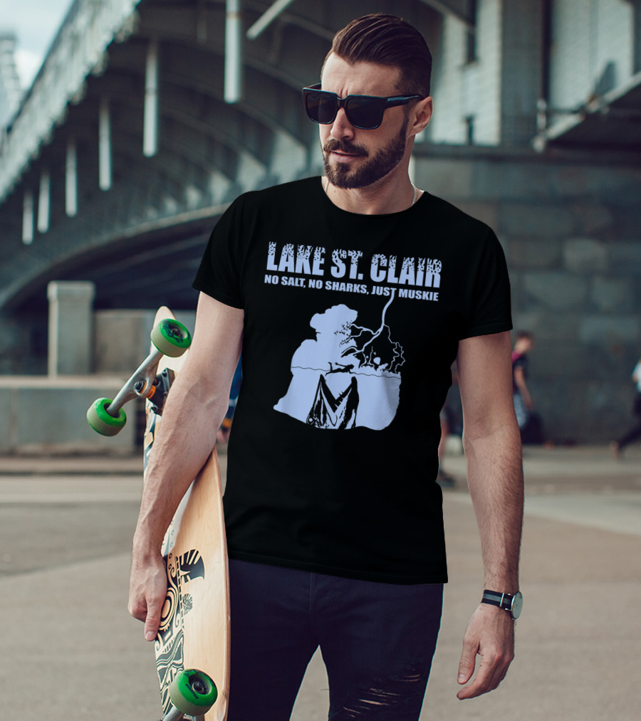 Lake St Clair No Salt No Sharks Just Muskie T-Shirt