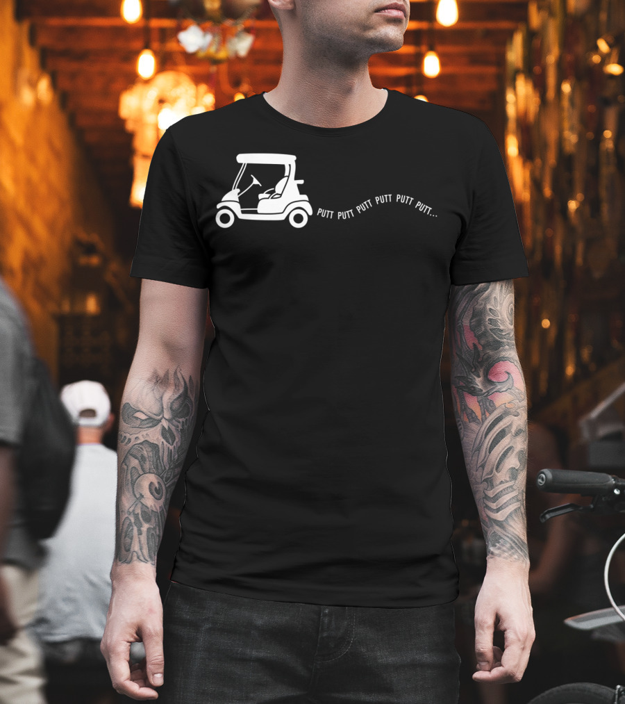Putt Putt Putt Golf Cart Funny Golfing Joke Birthday T-Shirt