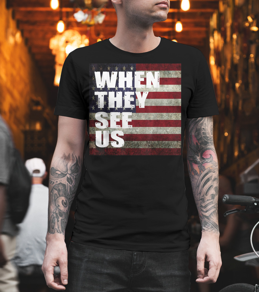 WHEN THEY SEE US American Flag T-Shirt
