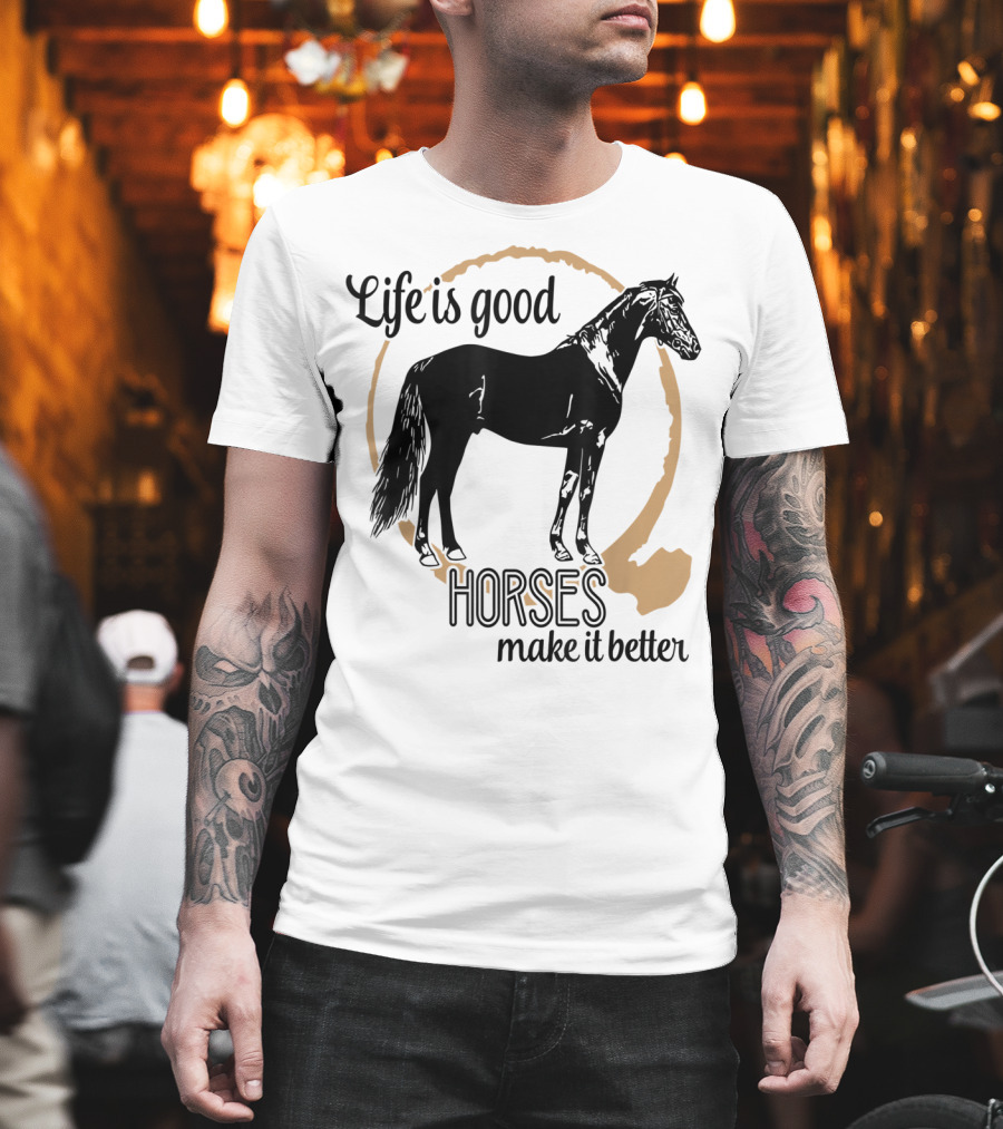 Life is Good Horses Make It Better Equestrian Farm Country T-Shirt