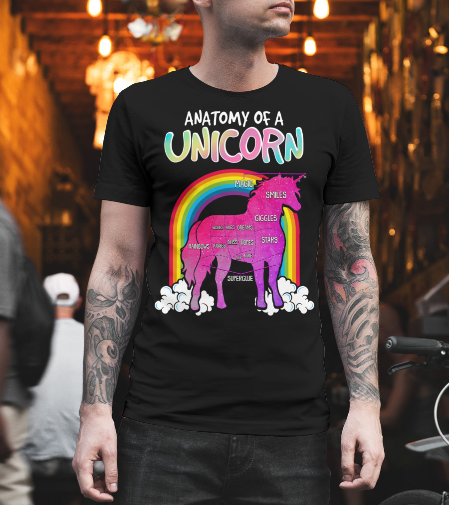 Anatomy Of A Unicorn Rainbows Magic Smiles Giggles Wishes Dreams Hopes Stars Superglue T-Shirt