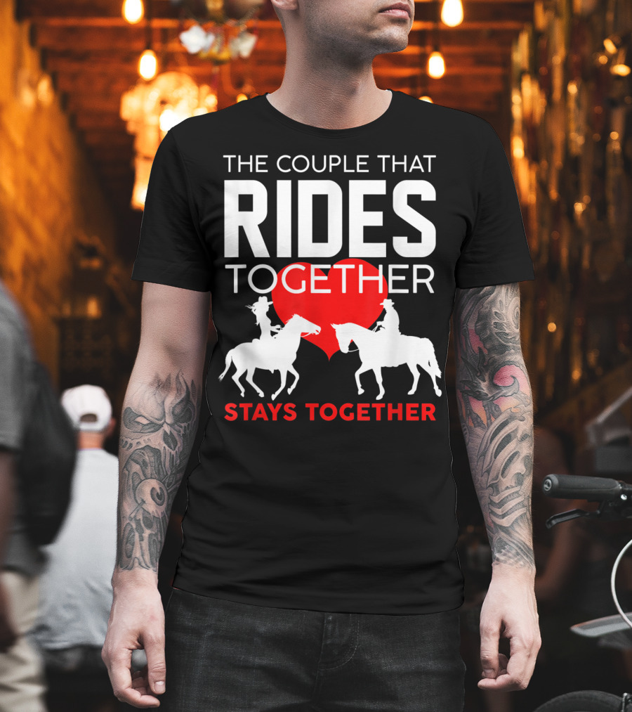The Couple That Rides Together Stays Together Cute Horse Lover T-Shirt