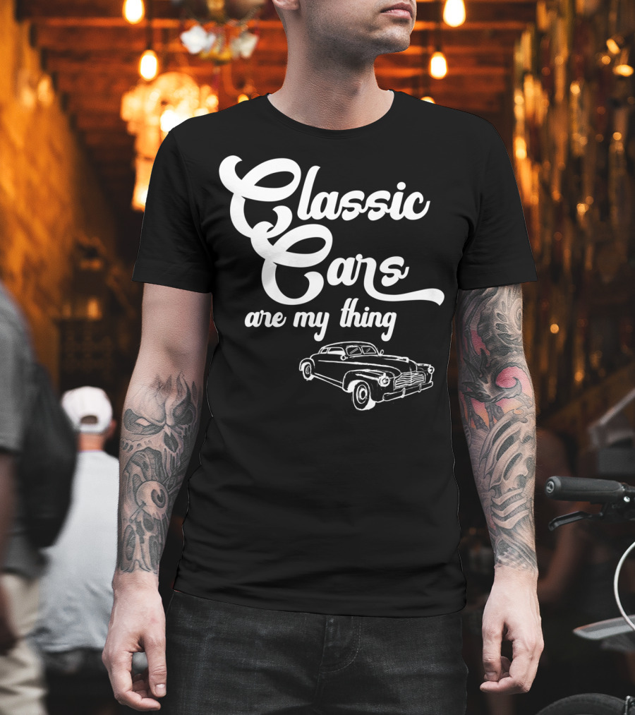 Classic Cars Are My Thing Vintage Car T-Shirt