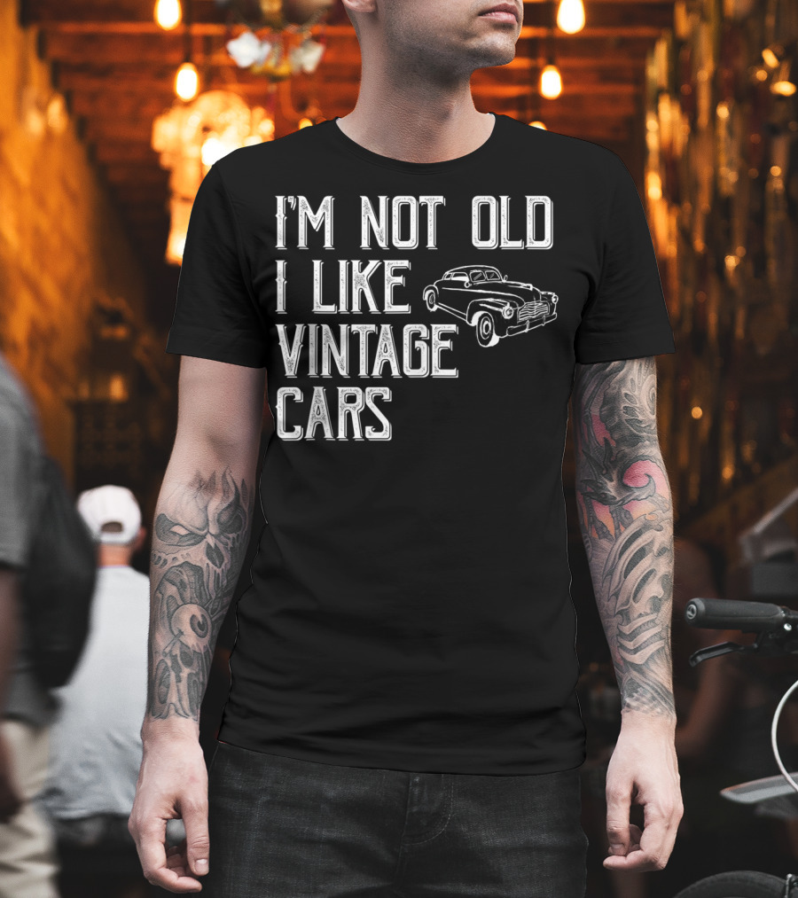 I'm Not Old I Like Vintage Cars Classic Car Men T-Shirt