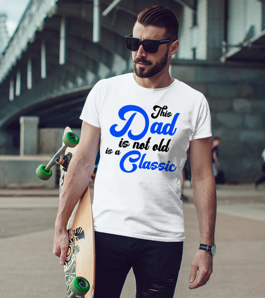 This Dad Is Not Old Is A Classic Car Men T-Shirt