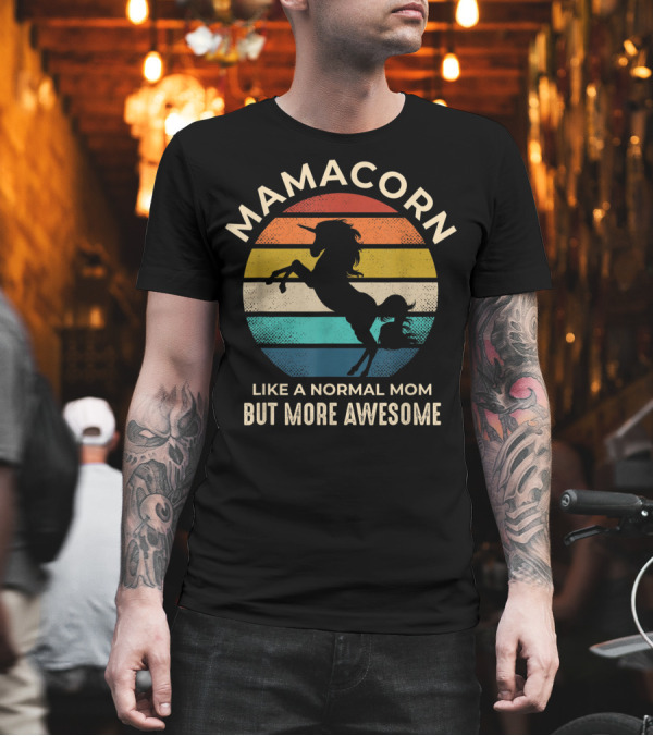 Mamacorn Like A Normal Mom But More Awesome Unicorn Retro Sunset T-Shirt Mamacorn Like A Normal Mom But More Awesome Unicorn Retro Sunset T-Shirt