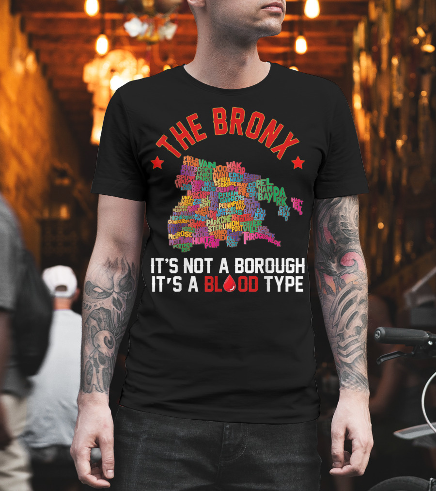 The Bronx It's Not A Borough It's A Blood Type Map Typography T-Shirt
