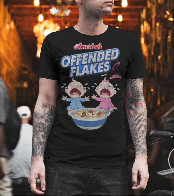 America's Offended Flakes of Corn They're Obnoxious Crying Babies T-Shirt America's Offended Flakes of Corn They're Obnoxious Crying Babies T-Shirt