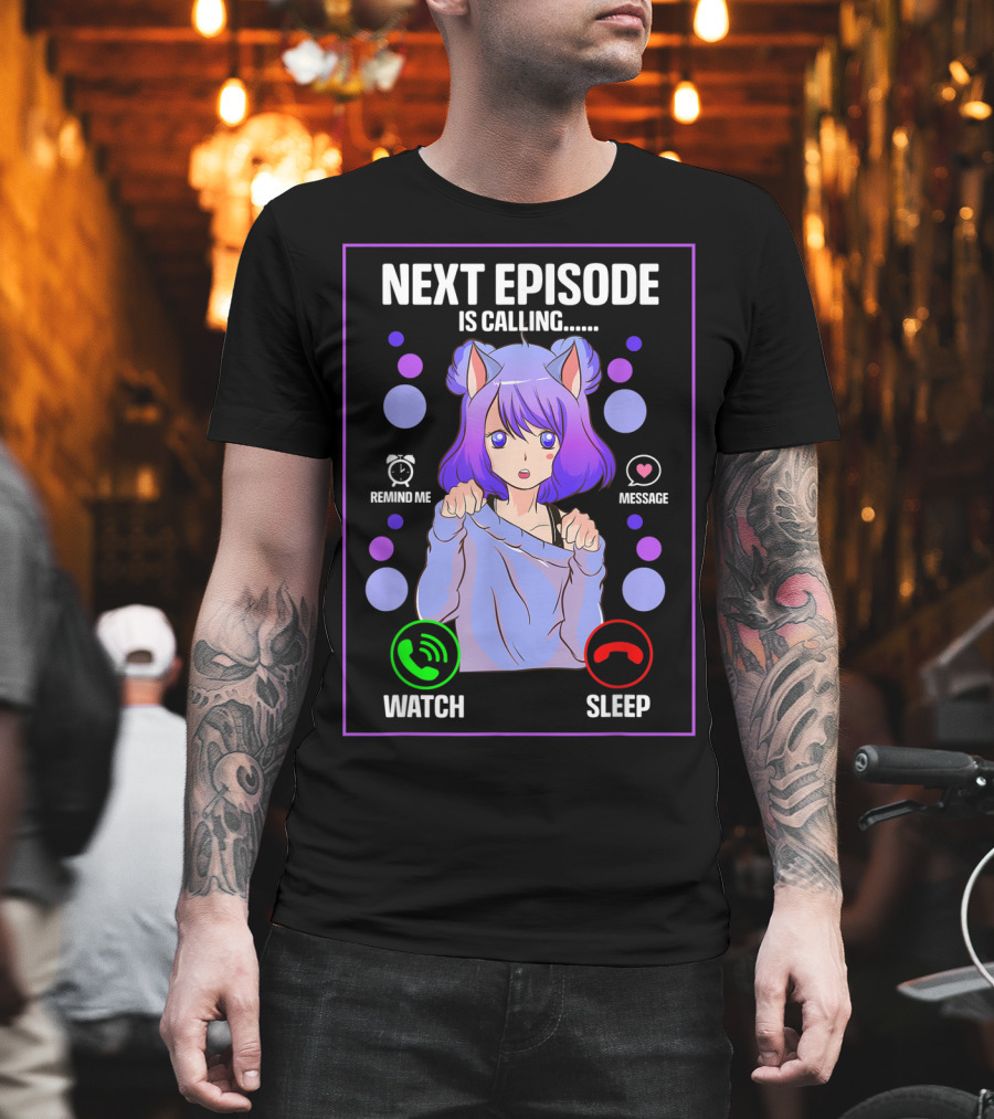 Next Episode Is Calling Anime Japanese Girl Manga Otaku Senpai Chibi Watch Sleep T-Shirt
