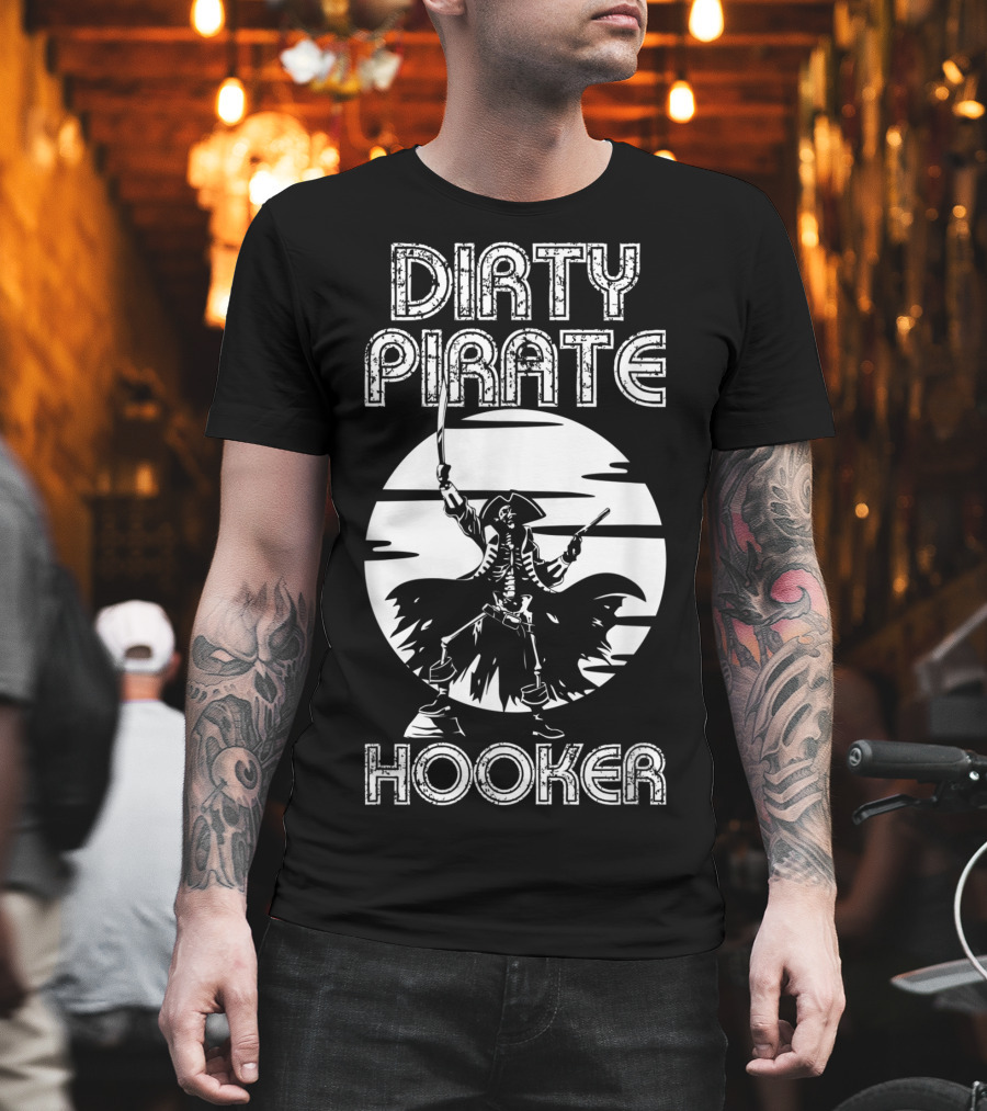 Dirty Pirate Hooker Funny Gasparilla Party Pirate Hooker T-Shirt