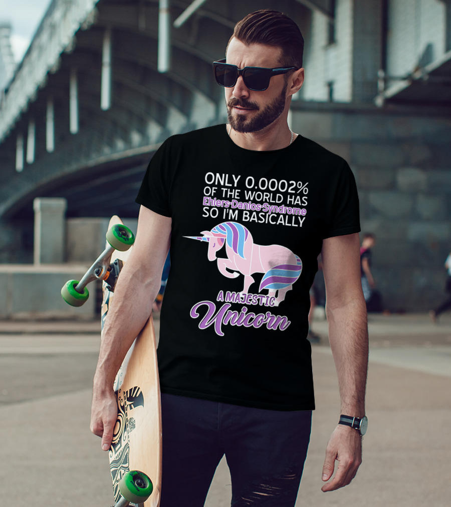 Only 0.0002% Of The World Has Ehlers-Danlos Syndrome So I'm Basically A Majestic Unicorn T-Shirt