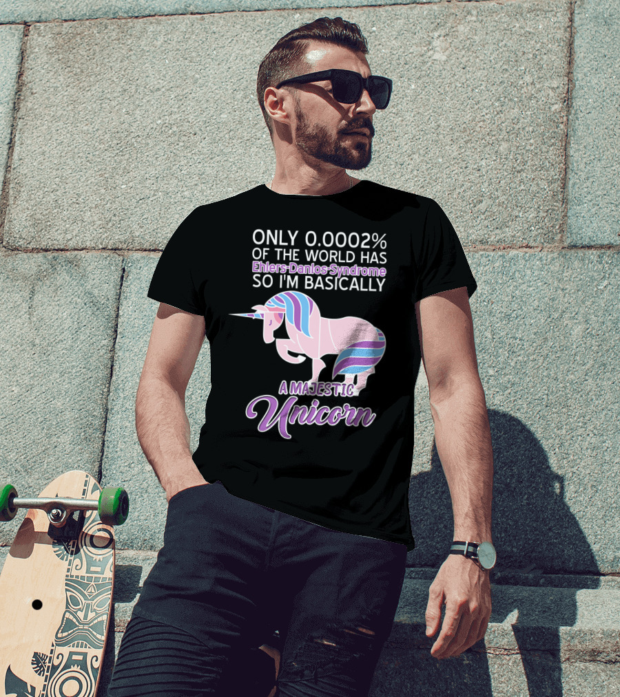 Only 0.0002% Of The World Has Ehlers-Danlos Syndrome So I'm Basically A Majestic Unicorn T-Shirt