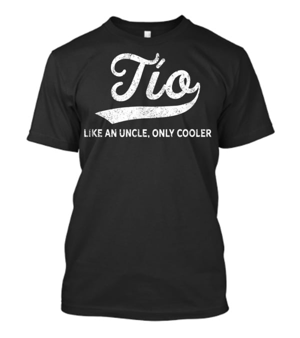 Tio Like An Uncle Only Cooler T-Shirt