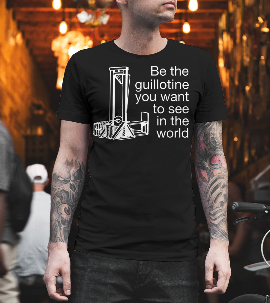 Guillotine Be the Change Blue Wave Revolutionary Political T-Shirt