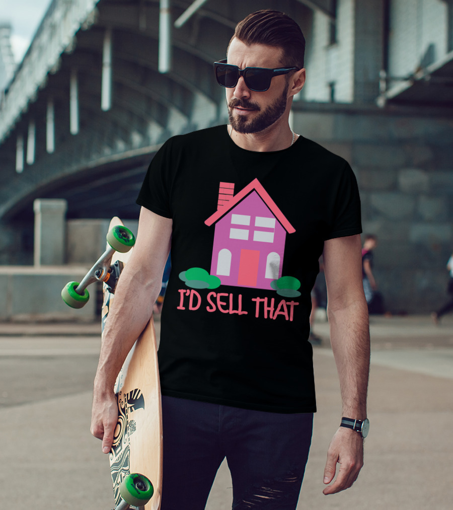 I'd Sell That Realtor Real Estate Agent House T-Shirt