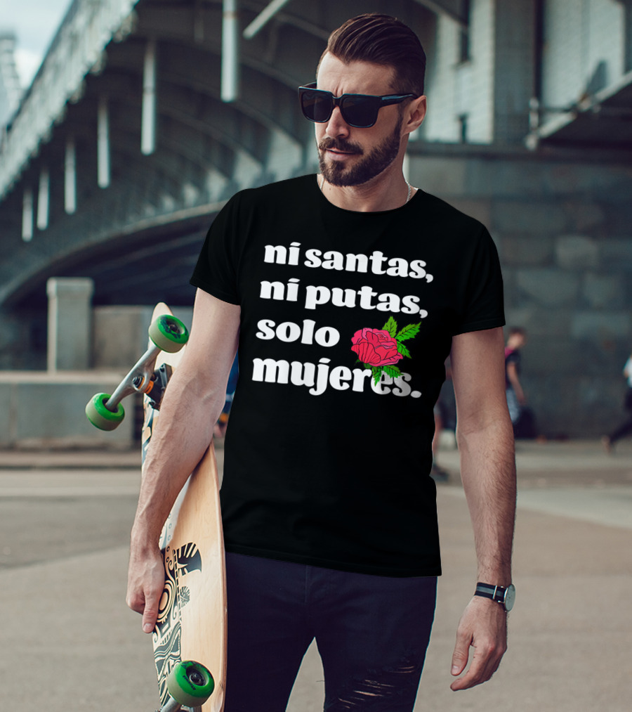 Ni Santas Ni Putas Solo Mujeres Latina Chicana Flower Feminista T-Shirt