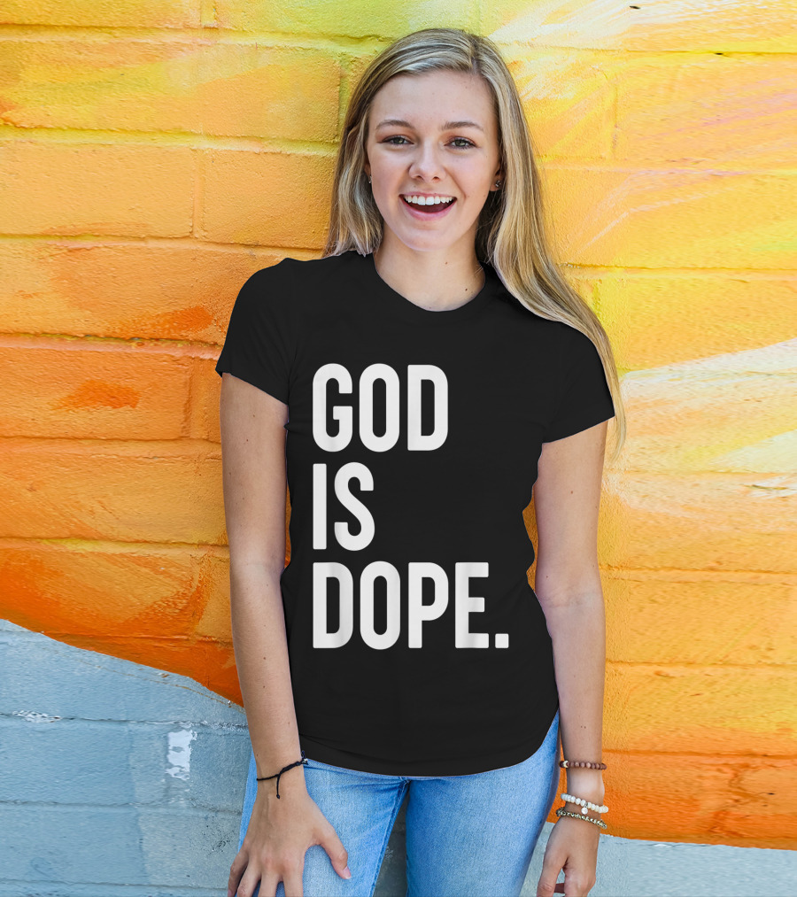 God Is Dope Christian Jesus Love T-Shirt