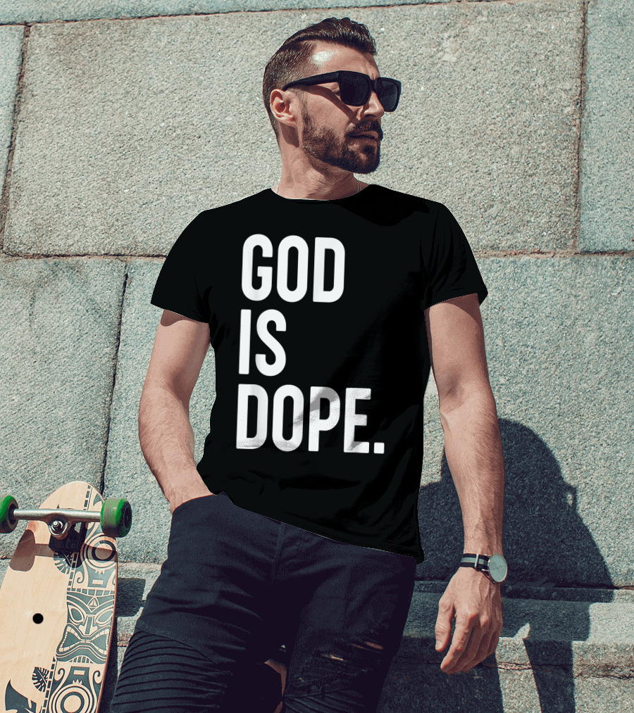 God Is Dope Christian Jesus Love T-Shirt