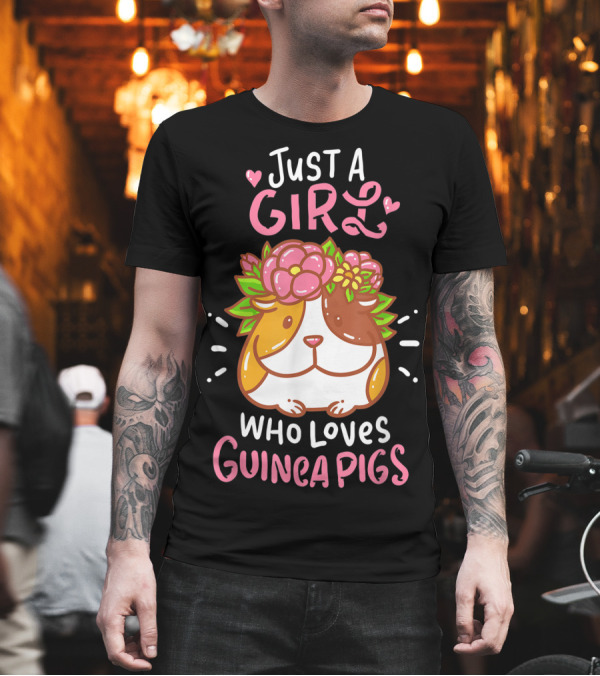 Just a Girl Who Loves Guinea Pigs Small Animal Rodent Pet T-Shirt Just a Girl Who Loves Guinea Pigs Small Animal Rodent Pet T-Shirt
