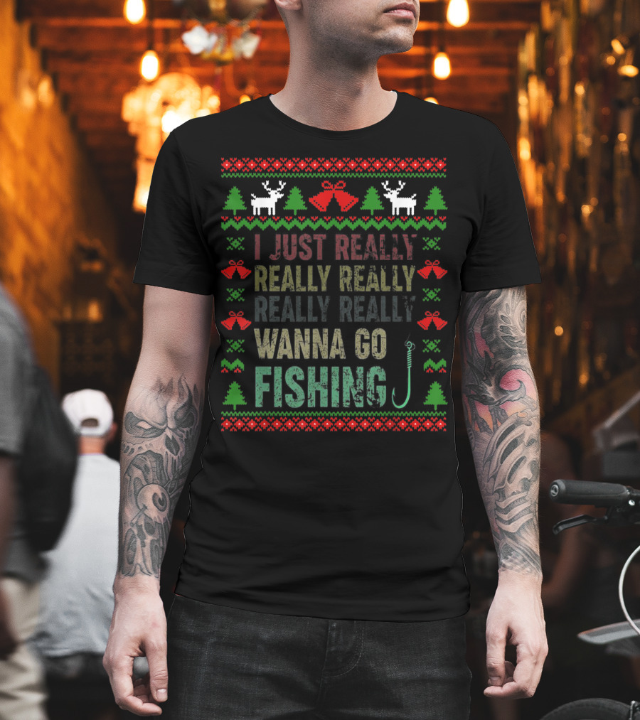I Just Really Really Really Really Wanna Go Fishing Merry Christmas T-Shirt
