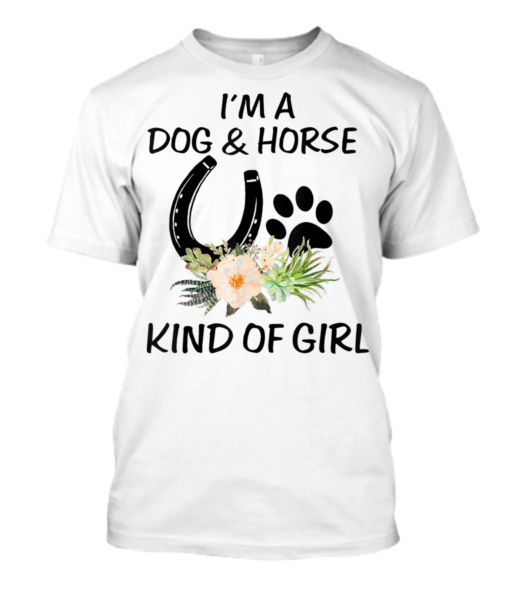 I'm A Dog And Horse Kind Of Girl Paw Print Horseshoe Floral T-Shirt
