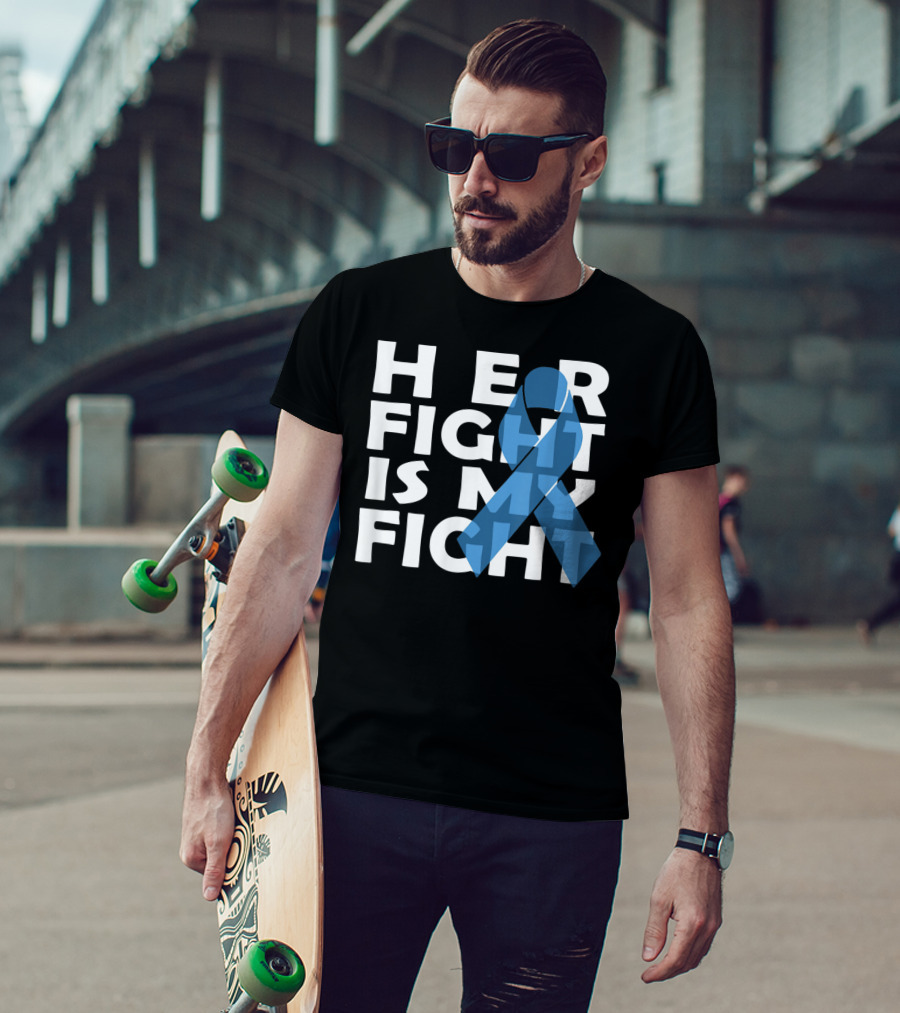 Her Fight Is My Fight Colon Cancer Awareness T-Shirt