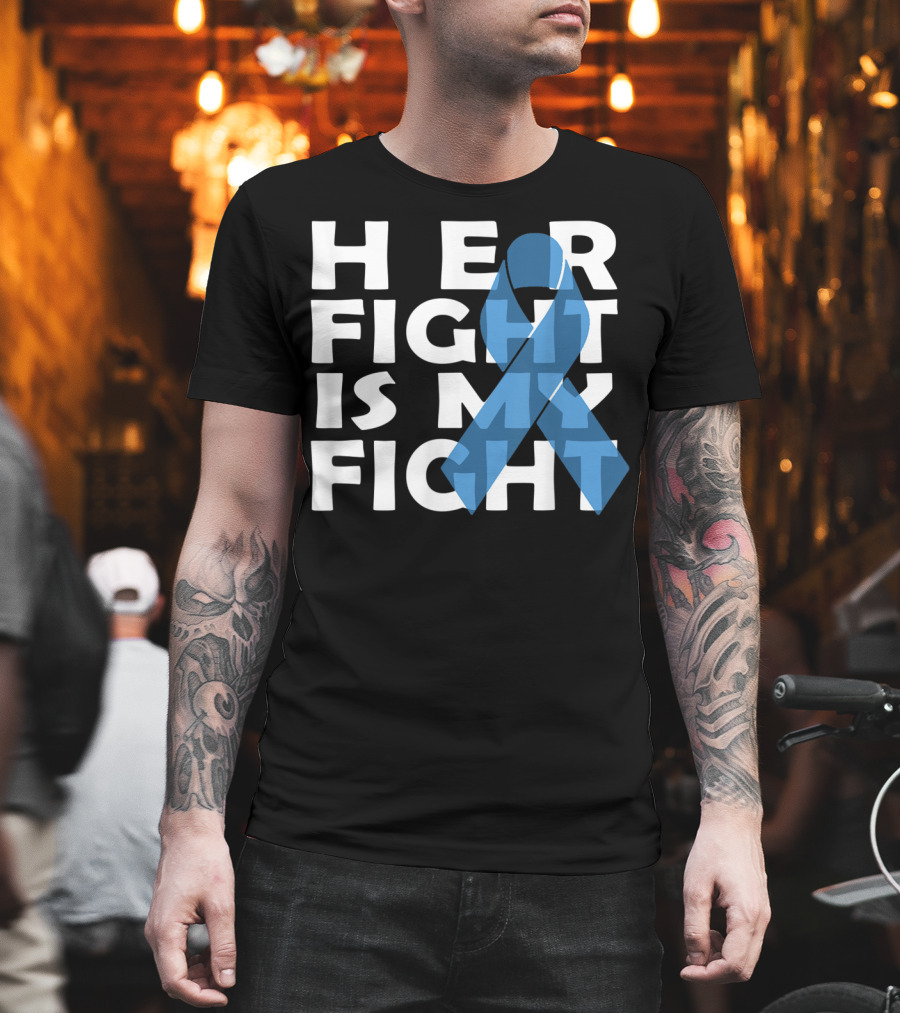 Her Fight Is My Fight Colon Cancer Awareness T-Shirt