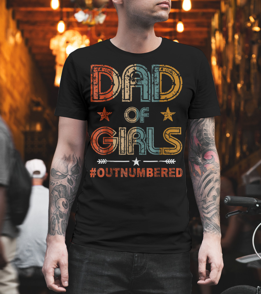Dad of Girls Outnumbered Stars Arrow Hash Outnumbered T-Shirt