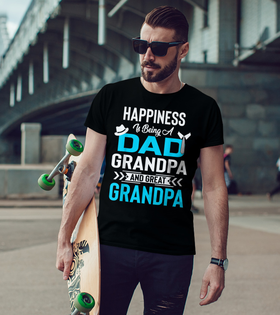 Happiness Is Being A Dad Grandpa And Great Grandpa With Hat And Tie Elements T-Shirt