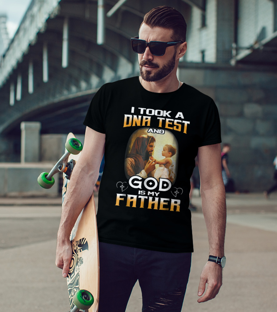 I Took A DNA Test And God Is My Father T-Shirt