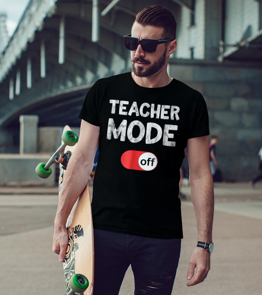 Last Day School Teacher Mode Off Funny T-Shirt