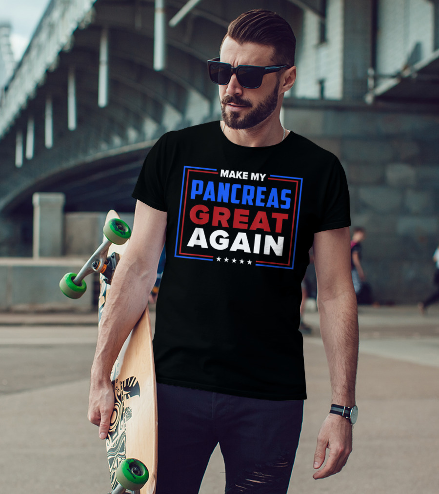 Make My Pancreas Great Again Diabetic Diabetes Type T-Shirt