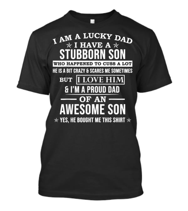 Lucky Dad Stubborn Son Proud Dad Of An Awesome Son T-Shirt